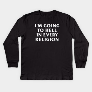 I'm Going to Hell in Every Religion Kids Long Sleeve T-Shirt